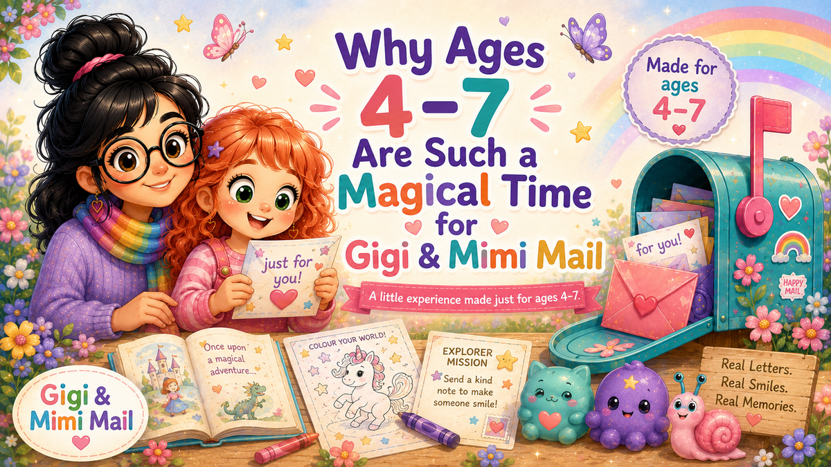 Why Ages 4–7 Are Such a Magical Time for Gigi & Mimi Mail